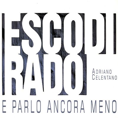 Adriano Celentano - Esco Di Rado E Parlo Ancora Meno