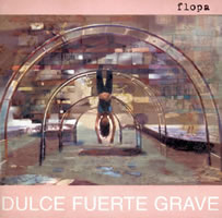 Flopa - Dulce Fuerte Grave